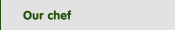 Our chef